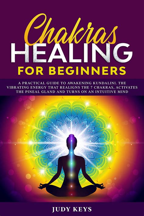 Chakras healing for beginners: A practical guide to awakening kundalini ...