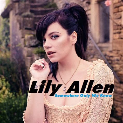 Lily Allen - Somewhere Only We Know - Lily Allen Fan Art (37010137) - Fanpop