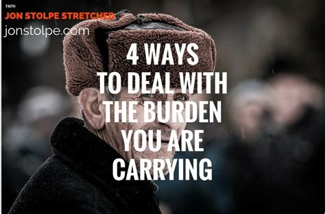 4 Ways To Deal With The Burden You Are Carrying - Jon Stolpe Stretched