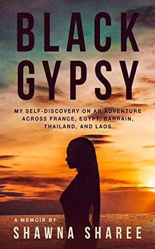 Black Gypsy: My Self-Discovery on an Adventure across France, Egypt, Bahrain, Thailand, and Laos ...