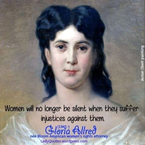 Gloria Allred Quote ~ Injustice – LADY QUOTES