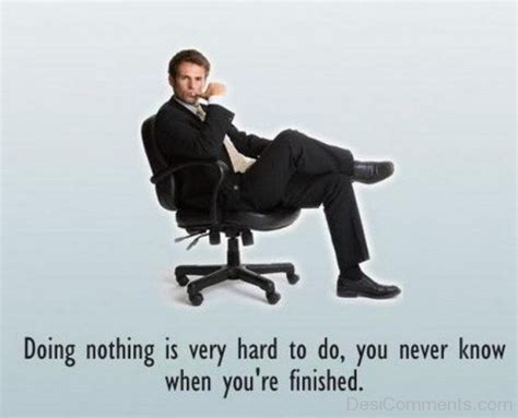 Doing Nothing Is Very Hard To Do - Desi Comments