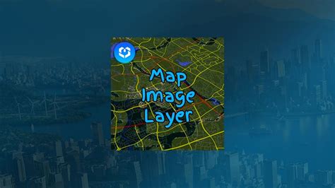 Map Image Layer v0.0.2 | Cities Skylines 2 Mods