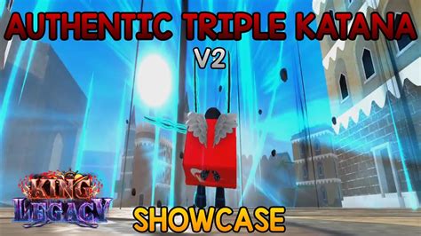 Authentic Triple Katana V2 Showcase [King Legacy] - YouTube