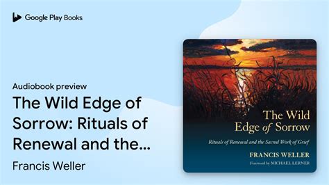 The Wild Edge of Sorrow: Rituals of Renewal and… by Francis Weller · Audiobook preview - YouTube