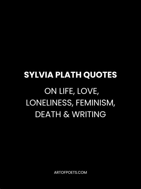 72 Sylvia Plath Quotes on Life, Love, Loneliness, Feminism, Death & Writing