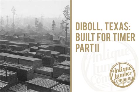 Diboll, Texas: Built for Timber, Part II - Antique Lumber Company