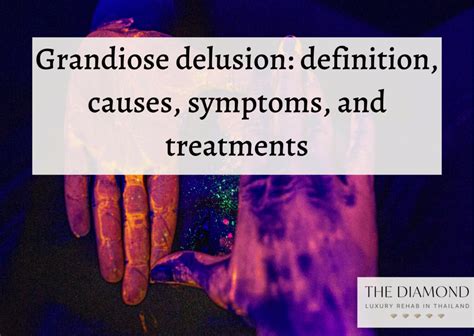 Grandiose delusion: definition, causes, symptoms, and treatments - The ...