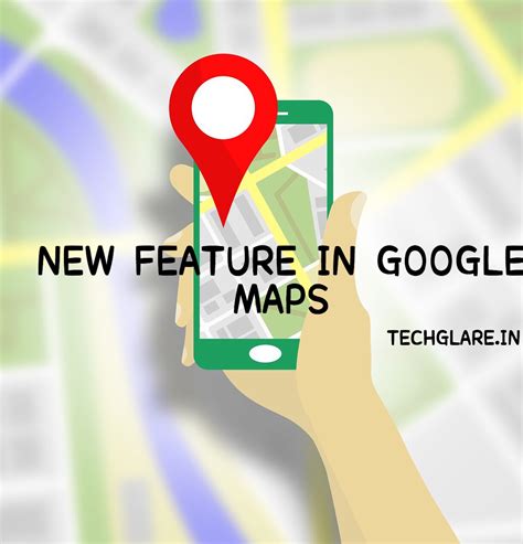 NEW FEATURE IN GOOGLE MAPS - TECHGLARE