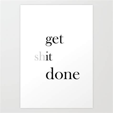 Get It Done Quote, Quote Poster Print, Motivational Quotes, Get The Job Done Art Art Print by ...