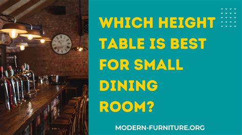 Which Height Table Is Best For Small Dining Room? - Modern Furniture