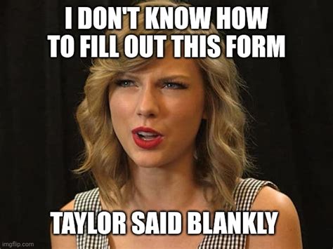 Taylor said blankly - Imgflip