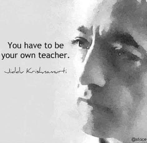 Jiddu Krishnamurti you have to be your own teacher | Jiddu krishnamurti ...