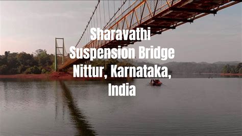 Sharavathi Suspension (Hanging) Bridge - Nittur, Karnataka, India - YouTube