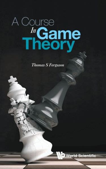 A Course In Game Theory by Thomas S Ferguson | 9789813227347 ...