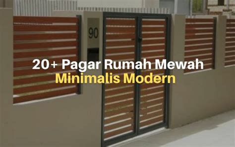 20+ Pagar Rumah Mewah Minimalis Modern Untuk Inspirasi Anda - Lacak Harga