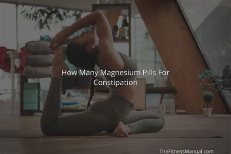 How Many Magnesium Pills For Constipation - TheFitnessManual