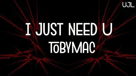 I just need you-TobyMac-Lyrics - YouTube