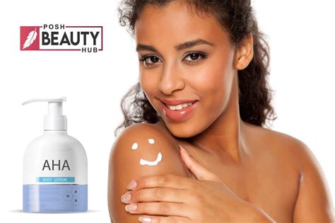 Best AHA (Alpha Hydroxy Acid) Body Lotions - Posh Beauty Hub