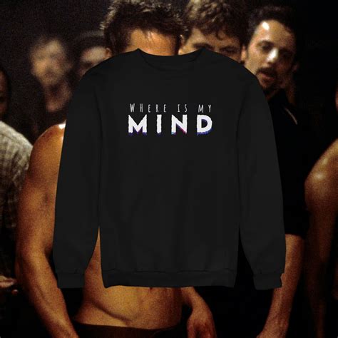 Where is My Mind Sweatshirt, Fight Club Sweatshirt, Fight Club Tshirt, Fight Club Hoodie, Tyler ...