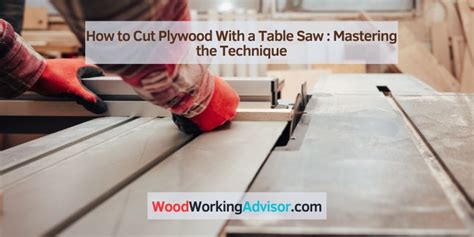 How to Cut Plywood With a Table Saw : Mastering the Technique – Woodworking Advisor