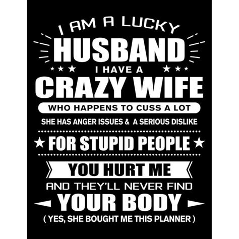 I am a Lucky Husband of a Crazy Wife : Funny Husband Quotes Gift From His Wife You Hurt Him They ...