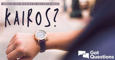 What is the meaning of the Greek word kairos? | GotQuestions.org