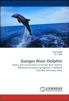 Ganges River Dolphin: Status and conservation of Ganges River dolphin (Platanista gangetica ...