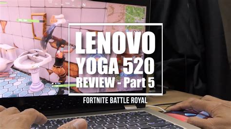 Lenovo Yoga 520 Review Part 5 – Gaming on Fortnite - Adrian Video Image