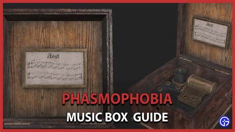 Phasmophobia Music Box - How To Find & Use It - Gamer Tweak