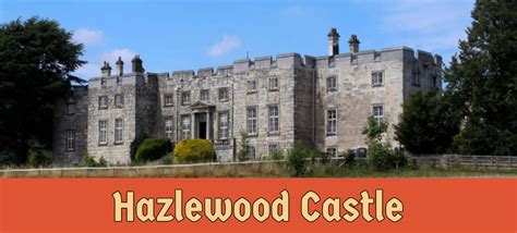 Hazlewood Castle | Leeds, England | Ultimate guide of Castles, Kings ...