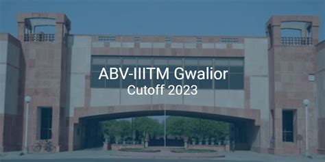 ABV-IIITM Gwalior Cutoff 2023 | College Pravesh