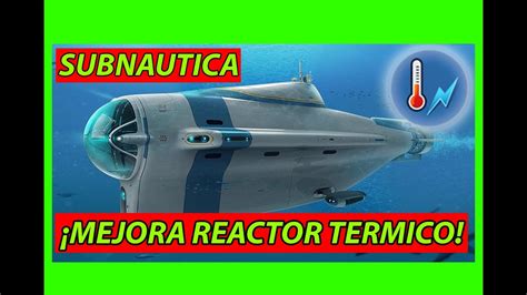 🔥[Mejoras Cyclops] Reactor térmico Cyclops(how to get cyclops thermal reactor)🔥 - 🐟Subnautica ...