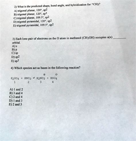 SOLVED: 2) What is the predicted shape, bond angle, and hybridization for +CH3? A) trigonal ...