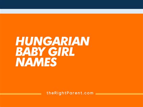 176+ Hungarian Baby Girl Names Meaning, Origin, And Popularity (Generator) - theRightParent.Com