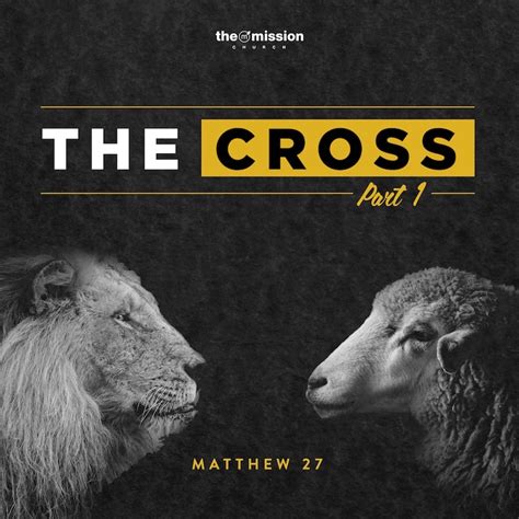 Matthew 27:27-44 - The Cross (Part 1) - The Mission Church