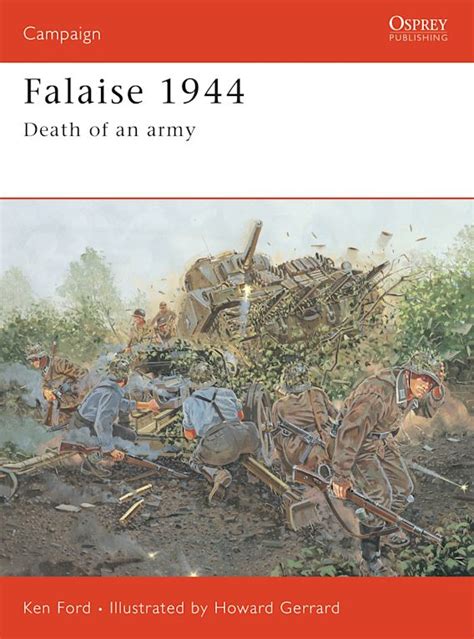 Falaise 1944: Death of an army: Campaign Ken Ford Osprey Publishing