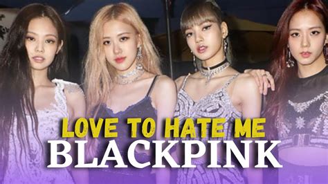 LOVE TO HATE ME - BLACKPINK - YouTube