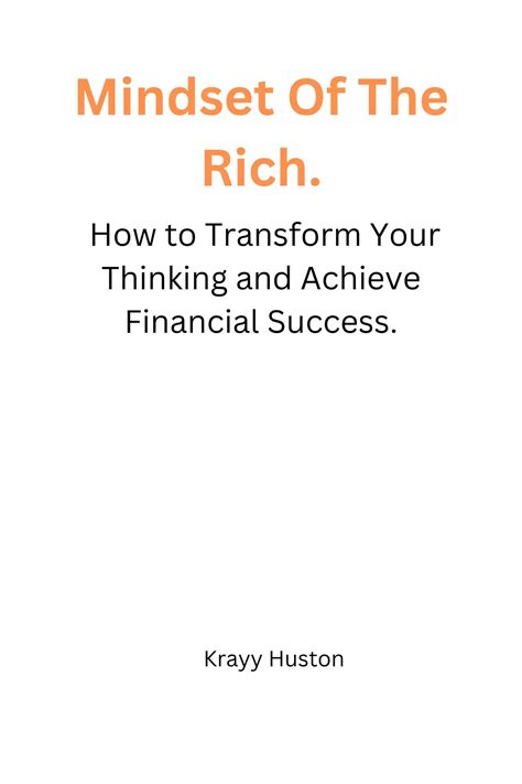 Mindset Of The Rich.: How to Transform Your Thinking and Achieve ...