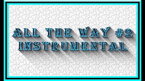 ALL THE WAY #2 INSTRUMENTAL WITH LYRICS VIDEO - YouTube