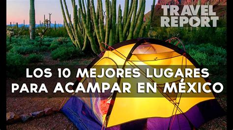 Los Mejores Lugares para Acampar en México: ¡Descubre estas Fantásticas ...