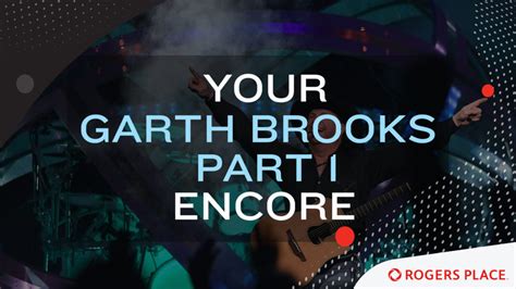 Your Garth Brooks Part I Encore | Rogers Place