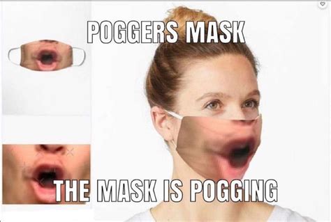 Poggers mask the mask is pogging | POGGERS | Know Your Meme