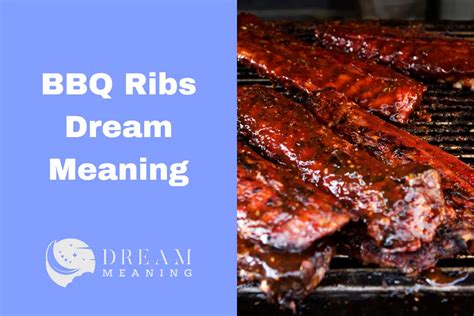Dreaming of BBQ Ribs? Here's What It Could Mean... - The Dream Meaning