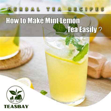 How to Make Mint Lemon Tea Easily? - TEASBAY - Buy Best Chinese Tea Online