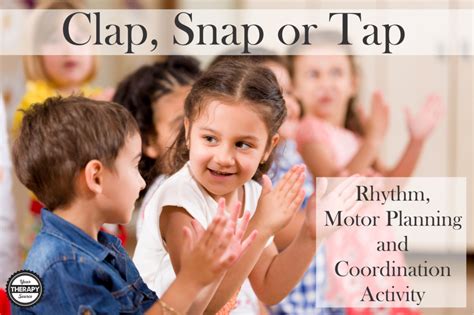 Clap, Snap or Tap - Rhythm, Motor Planning and Coordination Activity ...