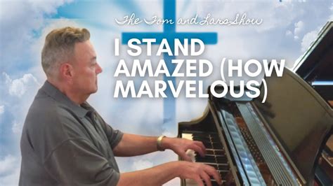 Hymn - I STAND AMAZED IN THE PRESENCE (HOW MARVELOUS) - Piano Solo ...