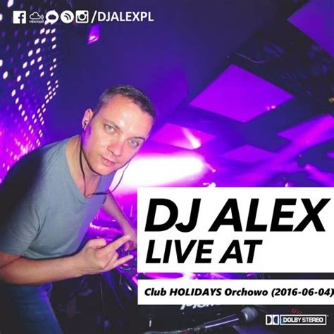 Stream DJ ALEX Live At Club HOLIDAYS Orchowo 2016/06/04 by djalexpl | Listen online for free on ...