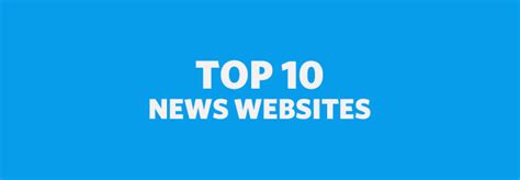 Top 10 Most Popular News Websites Worth Checking Out