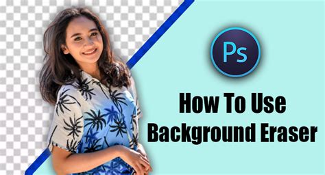 How to Use Background Eraser Tool in Photoshop CC 2023